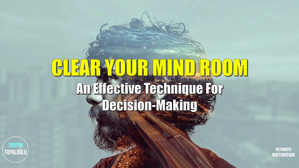 Clear Your Mind Room - An Effective Technique for Decision-Making